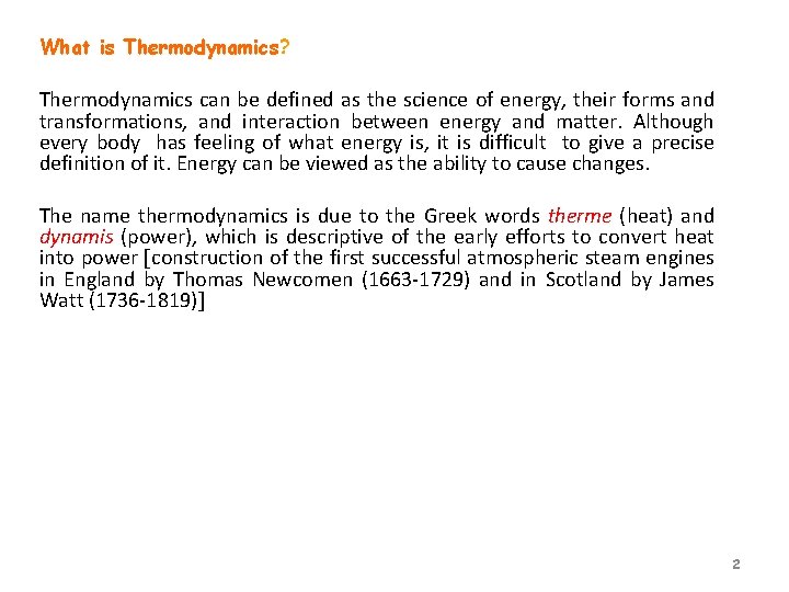 What is Thermodynamics? Thermodynamics can be defined as the science of energy, their forms