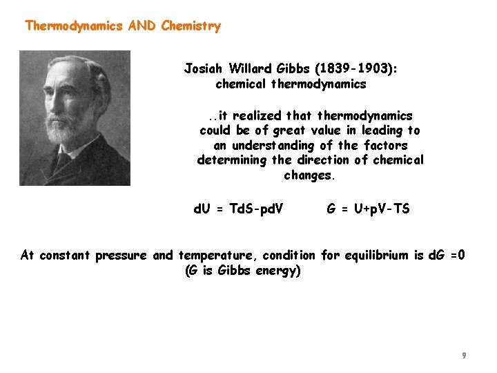 Thermodynamics AND Chemistry Josiah Willard Gibbs (1839 -1903): chemical thermodynamics. . it realized that