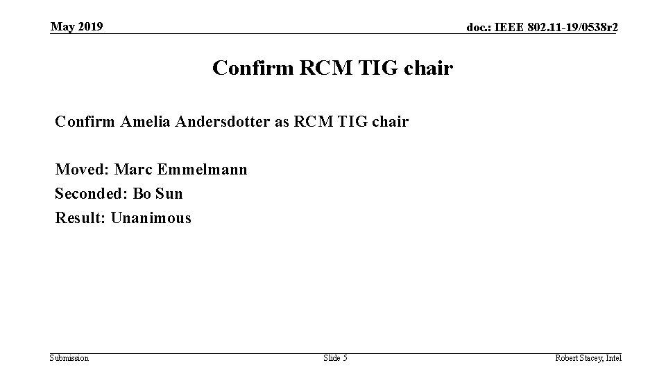 May 2019 doc. : IEEE 802. 11 -19/0538 r 2 Confirm RCM TIG chair