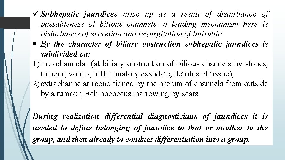  Subhepatic jaundices arise up as a result of disturbance of passableness of bilious