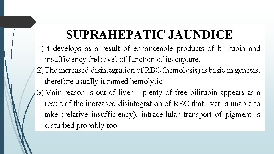 SUPRAHEPATIC JAUNDICE 1) It develops as a result of enhanceable products of bilirubin and