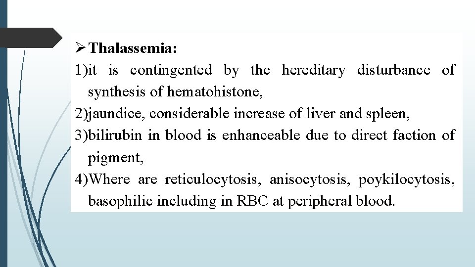  Thalassemia: 1)it is contingented by the hereditary disturbance of synthesis of hematohistone, 2)jaundice,