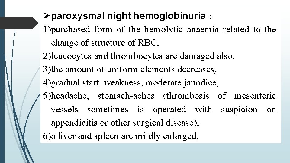  paroxysmal night hemoglobinuria : 1)purchased form of the hemolytic anaemia related to the