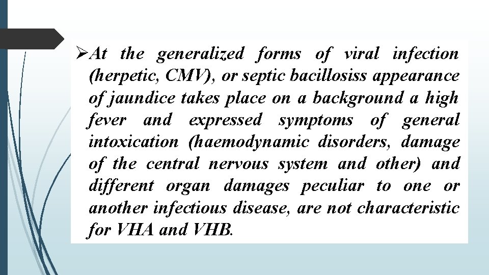  At the generalized forms of viral infection (herpetic, CMV), or septic bacillosiss appearance