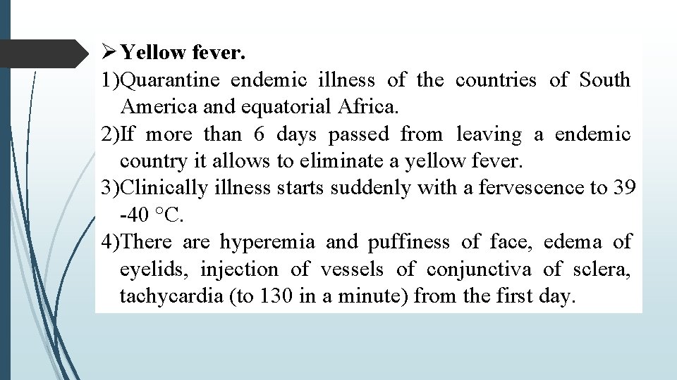  Yellow fever. 1)Quarantine endemic illness of the countries of South America and equatorial