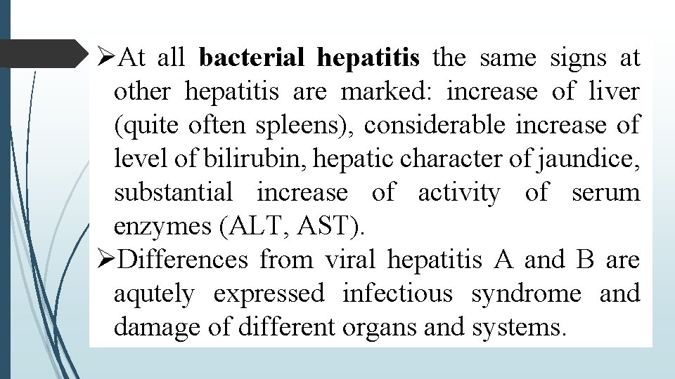  At all bacterial hepatitis the same signs at other hepatitis are marked: increase