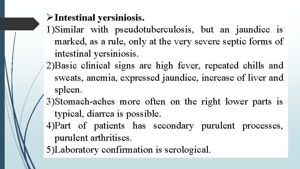  Intestinal yersiniosis. 1)Similar with pseudotuberculosis, but an jaundice is marked, as a rule,