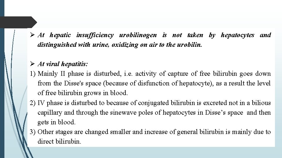  At hepatic insufficiency urobilinogen is not taken by hepatocytes and distinguished with urine,