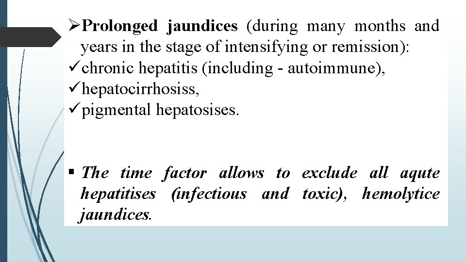  Prolonged jaundices (during many months and years in the stage of intensifying or