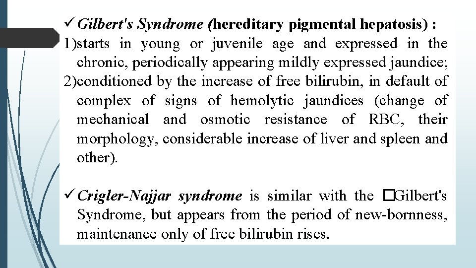  Gilbert's Syndrome (hereditary pigmental hepatosis) : 1)starts in young or juvenile age and