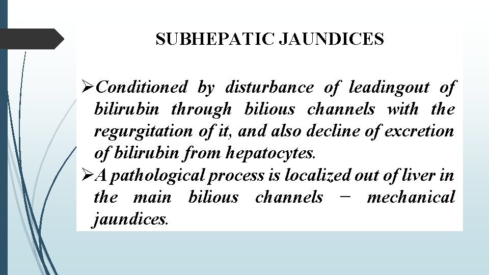 SUBHEPATIC JAUNDICES Conditioned by disturbance of leadingout of bilirubin through bilious channels with the