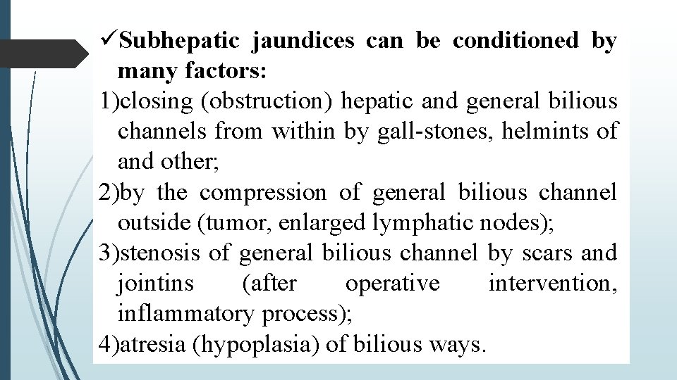  Subhepatic jaundices can be conditioned by many factors: 1)closing (obstruction) hepatic and general