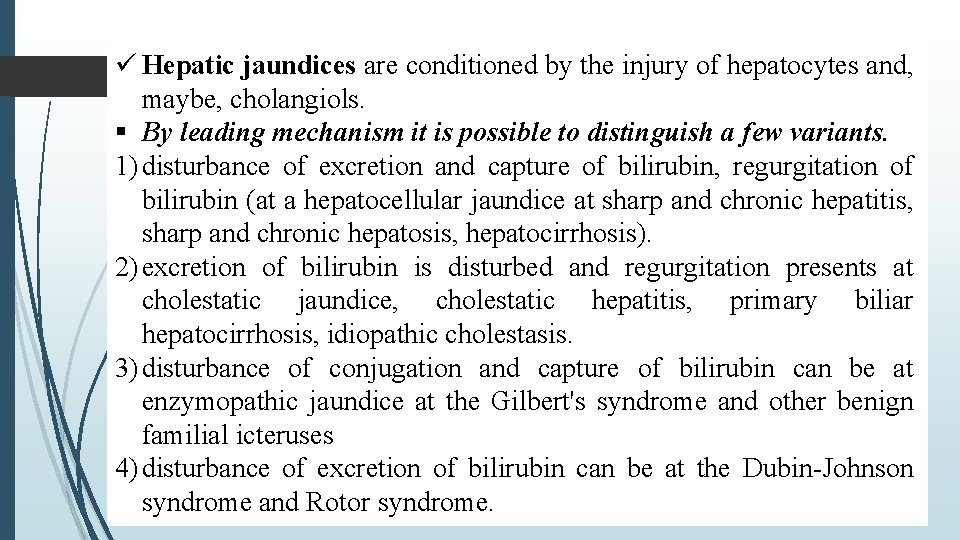  Hepatic jaundices are conditioned by the injury of hepatocytes and, maybe, cholangiols. By