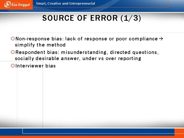 SOURCE OF ERROR (1/3) Non-response bias: lack of response or poor compliance simplify the