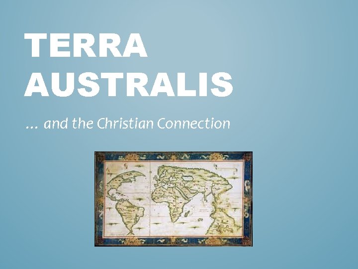 TERRA AUSTRALIS … and the Christian Connection 