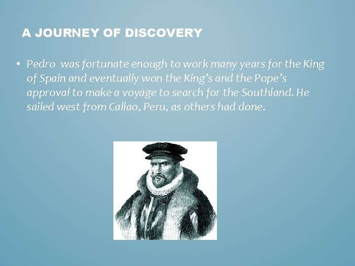 A JOURNEY OF DISCOVERY • Pedro was fortunate enough to work many years for