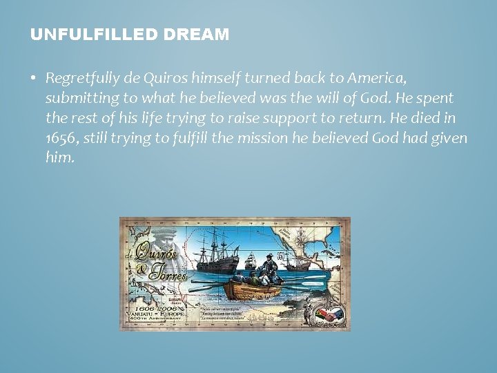 UNFULFILLED DREAM • Regretfully de Quiros himself turned back to America, submitting to what