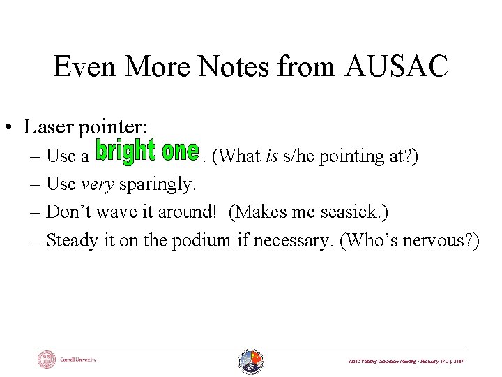 Even More Notes from AUSAC • Laser pointer: – Use a. (What is s/he