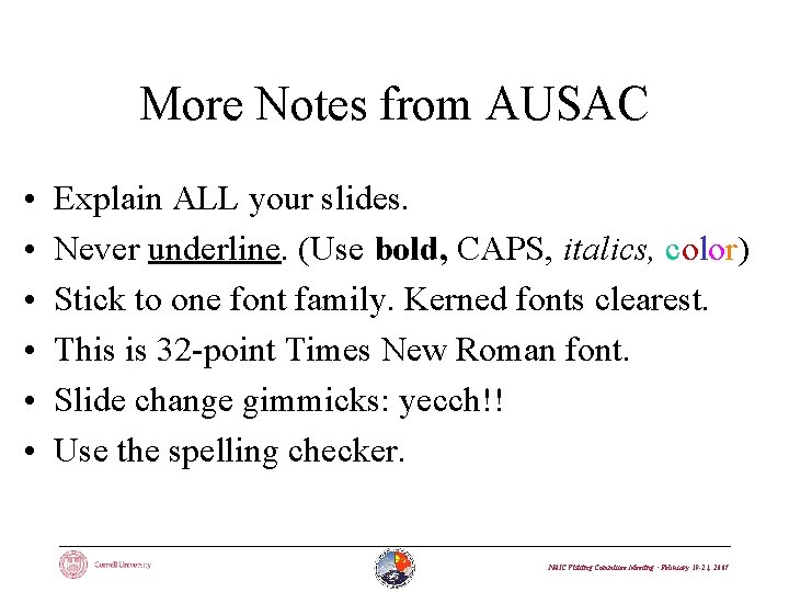 More Notes from AUSAC • • • Explain ALL your slides. Never underline. (Use