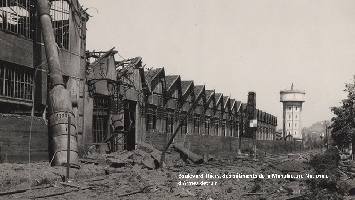 Boulevard Thiers, des bâtiments de la Manufacture Nationale d'Armes détruit 