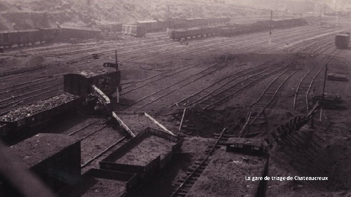 La gare de triage de Chateaucreux 