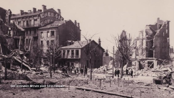 Des immeubles détruits place Saint-François 