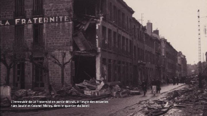 L'immeuble de La Fraternité en partie détruit, à l'angle des actuelles rues Soulié et