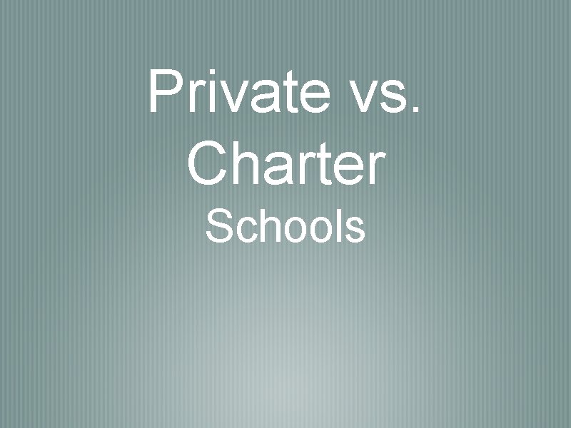 Private vs. Charter Schools 