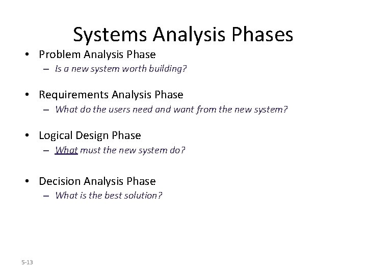 Systems Analysis Phases • Problem Analysis Phase – Is a new system worth building?