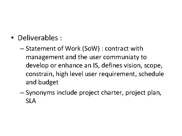  • Deliverables : – Statement of Work (So. W) : contract with management