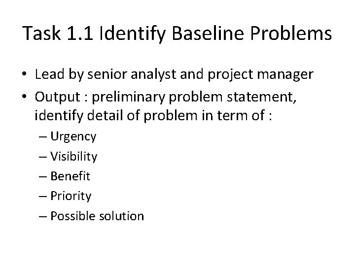 Task 1. 1 Identify Baseline Problems • Lead by senior analyst and project manager
