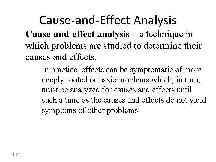 Cause-and-Effect Analysis Cause-and-effect analysis – a technique in which problems are studied to determine