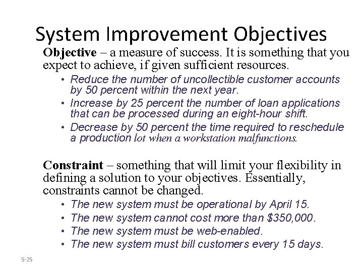 System Improvement Objectives Objective – a measure of success. It is something that you