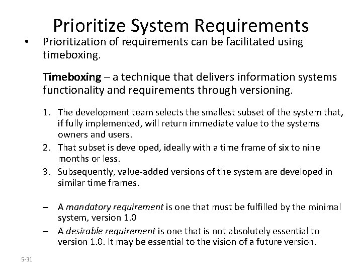  • Prioritize System Requirements Prioritization of requirements can be facilitated using timeboxing. Timeboxing