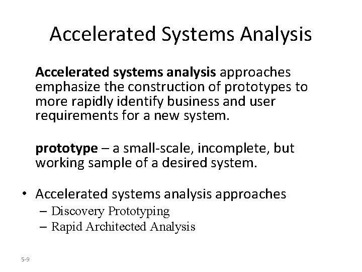 Accelerated Systems Analysis Accelerated systems analysis approaches emphasize the construction of prototypes to more