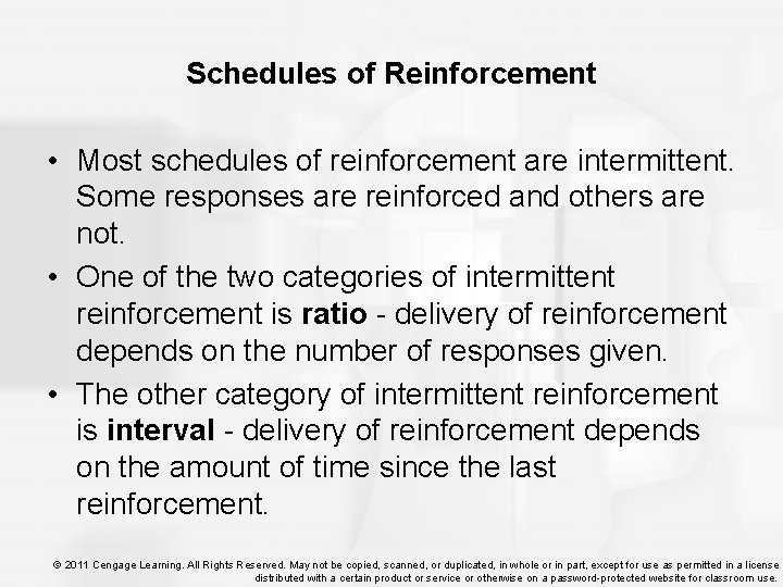 Schedules of Reinforcement • Most schedules of reinforcement are intermittent. Some responses are reinforced