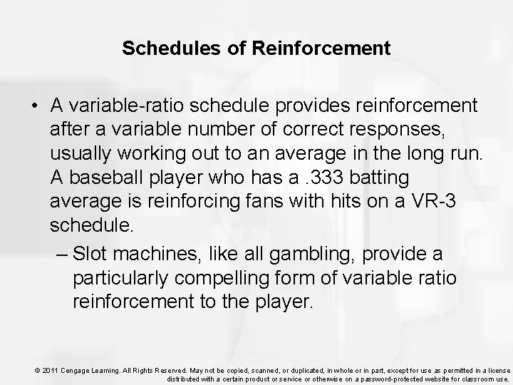 Schedules of Reinforcement • A variable-ratio schedule provides reinforcement after a variable number of