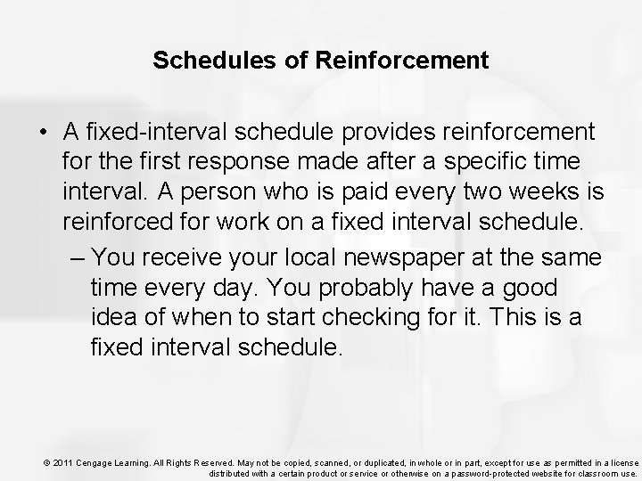 Schedules of Reinforcement • A fixed-interval schedule provides reinforcement for the first response made