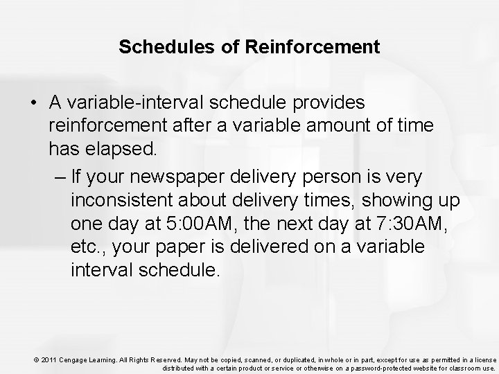 Schedules of Reinforcement • A variable-interval schedule provides reinforcement after a variable amount of