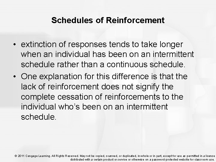 Schedules of Reinforcement • extinction of responses tends to take longer when an individual