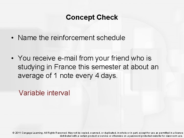 Concept Check • Name the reinforcement schedule • You receive e-mail from your friend