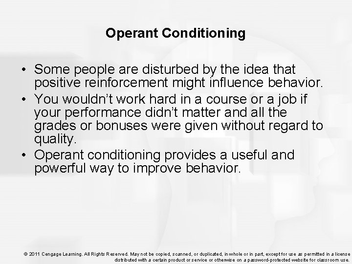 Operant Conditioning • Some people are disturbed by the idea that positive reinforcement might