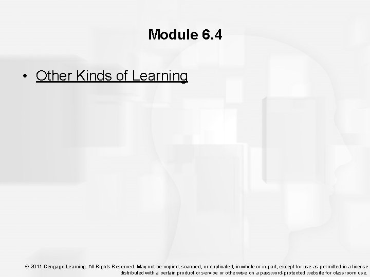 Module 6. 4 • Other Kinds of Learning © 2011 Cengage Learning. All Rights