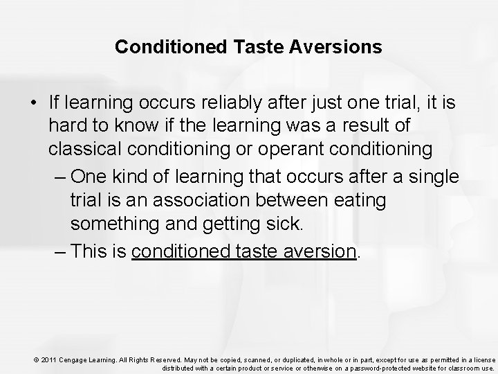 Conditioned Taste Aversions • If learning occurs reliably after just one trial, it is