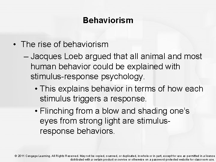 Behaviorism • The rise of behaviorism – Jacques Loeb argued that all animal and