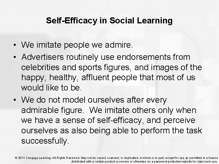 Self-Efficacy in Social Learning • We imitate people we admire. • Advertisers routinely use