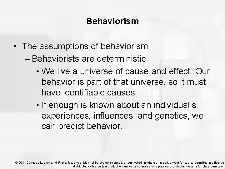 Behaviorism • The assumptions of behaviorism – Behaviorists are deterministic • We live a