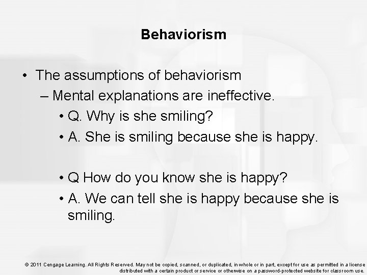 Behaviorism • The assumptions of behaviorism – Mental explanations are ineffective. • Q. Why