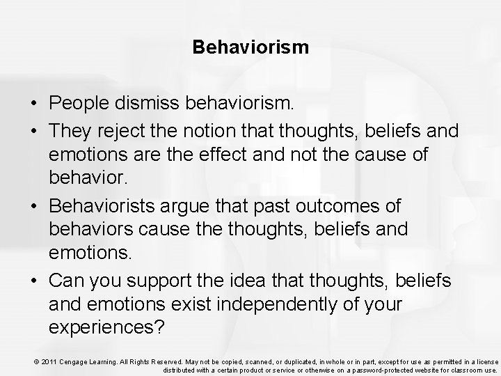 Behaviorism • People dismiss behaviorism. • They reject the notion that thoughts, beliefs and