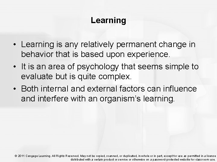 Learning • Learning is any relatively permanent change in behavior that is based upon